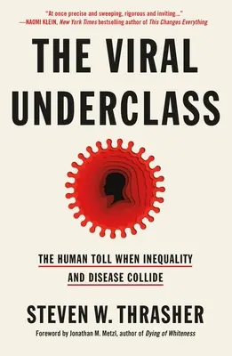 The Viral Underclass: Ľudská daň pri strete nerovnosti a choroby - The Viral Underclass: The Human Toll When Inequality and Disease Collide
