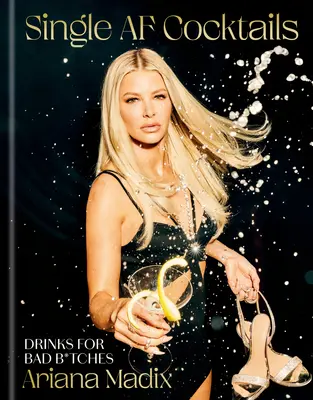 Single AF Cocktails: Drinky pre zlé kočky - Single AF Cocktails: Drinks for Bad B*tches