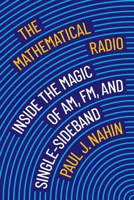 Matematické rádio: Matematické rádio: Vnútri kúzla Am, Fm a jednopásmového vysielania - The Mathematical Radio: Inside the Magic of Am, Fm, and Single-Sideband
