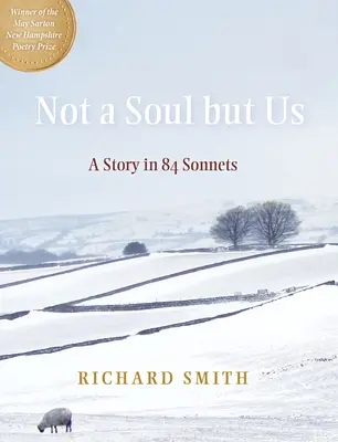 Ani duša okrem nás: Príbeh v 84 sonetoch - Not a Soul But Us: A Story in 84 Sonnets