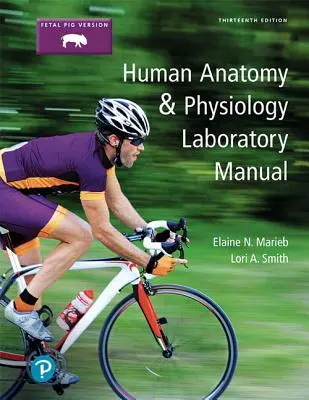 Laboratórna príručka anatómie a fyziológie človeka, verzia pre fetálne prasiatka - Human Anatomy & Physiology Laboratory Manual, Fetal Pig Version