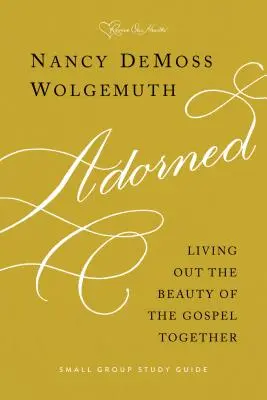Ozdobená študijná príručka: Spoločné prežívanie krásy evanjelia - Adorned Study Guide: Living Out the Beauty of the Gospel Together