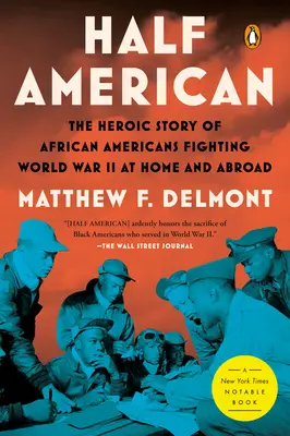 Polovičný Američan: Hrdinský príbeh Afroameričanov bojujúcich v druhej svetovej vojne doma i v zahraničí - Half American: The Heroic Story of African Americans Fighting World War II at Home and Abroad