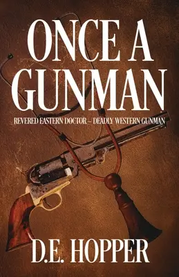 Kedysi pištoľník: Uznávaný východný lekár - smrtiaci západný pištoľník - Once A Gunman: Revered Eastern Doctor - Deadly Western Gunman