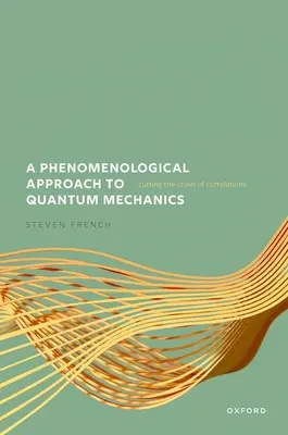 Fenomenologický prístup ku kvantovej mechanike: Prepojenie reťazca korelácií - A Phenomenological Approach to Quantum Mechanics: Cutting the Chain of Correlations