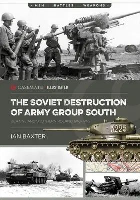 Sovietske zničenie skupiny armád Juh: Ukrajina a južné Poľsko 1943 - 1945 - The Soviet Destruction of Army Group South: Ukraine and Southern Poland 1943-1945
