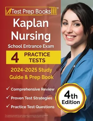 Kaplan Nursing School Entrance Exam 2024-2025 Study Guide: 4 praktické testy a prípravná kniha [4. vydanie] - Kaplan Nursing School Entrance Exam 2024-2025 Study Guide: 4 Practice Tests and Prep Book [4th Edition]