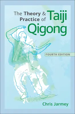Teória a prax taiji qigongu - The Theory and Practice of Taiji Qigong