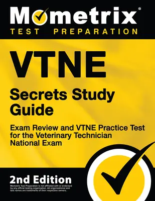 Vtne Secrets Study Guide - Exam Review and Vtne Practice Test for the Veterinary Technician National Exam: [2nd Edition] (Tajná študijná príručka Vtne - prehľad skúšky a praktický test Vtne pre národnú skúšku veterinárneho technika) - Vtne Secrets Study Guide - Exam Review and Vtne Practice Test for the Veterinary Technician National Exam: [2nd Edition]