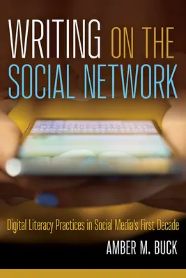 Písanie na sociálnej sieti: Digitálna gramotnosť v prvom desaťročí sociálnych médií - Writing on the Social Network: Digital Literacy Practices in Social Media's First Decade