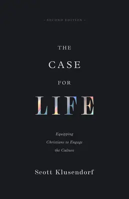 Prípad pre život: Kresťania sú pripravení angažovať sa v kultúre - The Case for Life: Equipping Christians to Engage the Culture