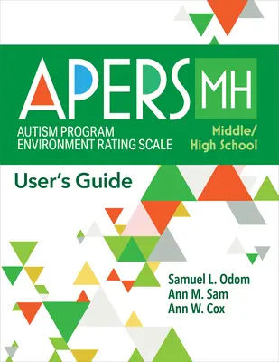 Škála hodnotenia prostredia autistického programu - stredná/vysoká škola (Apers-Mh): Príručka pre používateľa - Autism Program Environment Rating Scale - Middle/High School (Apers-Mh): User's Guide