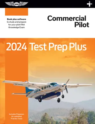 2024 Príprava na skúšku obchodného pilota Plus: Vydanie: Paperback Plus softvér na štúdium a prípravu na vedomostnú skúšku pre pilotov FAA - 2024 Commercial Pilot Test Prep Plus: Paperback Plus Software to Study and Prepare for Your Pilot FAA Knowledge Exam