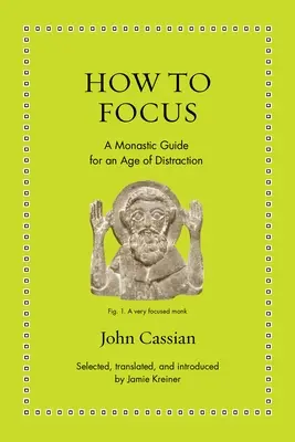 Ako sa sústrediť: Mníšsky sprievodca pre vek rozptýlenia - How to Focus: A Monastic Guide for an Age of Distraction