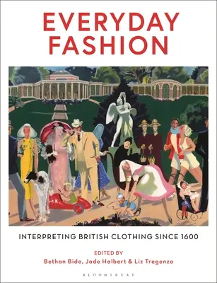 Každodenná móda: Všedný deň: Interpretácia britského odevu od roku 1600 - Everyday Fashion: Interpreting British Clothing Since 1600