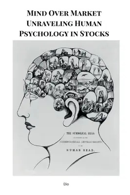 Myseľ nad trhom Odhaľovanie ľudskej psychológie v akciách - Mind Over Market Unraveling Human Psychology in Stocks