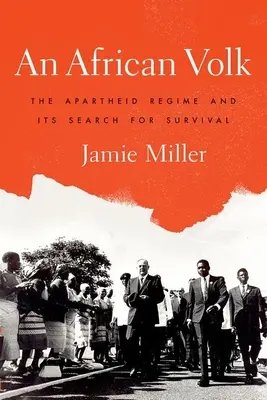 An African Volk: Režim apartheidu a jeho snaha o prežitie - An African Volk: The Apartheid Regime and Its Search for Survival