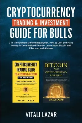 Sprievodca obchodovaním a investovaním do kryptomien pre býkov: 2 v 1 Blockchain a Bitcoinová revolúcia. Ako deFi a zarobiť peniaze v decentralizovaných financiách. Lear - Cryptocurrency Trading & Investment Guide for Bulls: 2 in 1 Blockchain & Bitcoin Revolution. How to DeFi and Make Money in Decentralized Finance. Lear