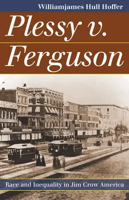 Plessy v. Ferguson: Fergusy: Rasa a nerovnosť v Amerike Jima Crowa - Plessy v. Ferguson: Race and Inequality in Jim Crow America