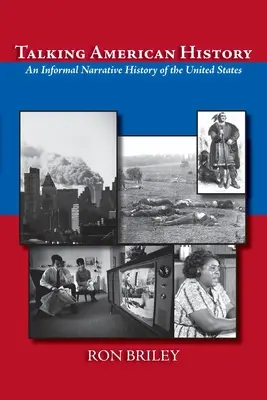 Rozprávanie o amerických dejinách: Neformálne rozprávanie o dejinách Spojených štátov amerických - Talking American History: An Informal Narrative History of the United States