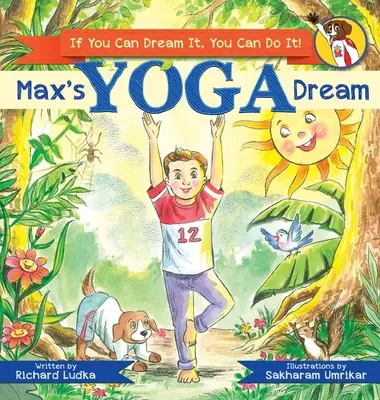 Maxov sen o joge: Ak si to dokážeš vysnívať, dokážeš to aj ty! - Max's Yoga Dream: If You Can Dream It, You Can Do It!