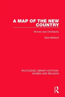 Mapa novej krajiny (Rle ženy a náboženstvo): Ženy a kresťanstvo - A Map of the New Country (Rle Women and Religion): Women and Christianity