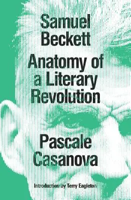 Samuel Beckett: Anatómia literárnej revolúcie - Samuel Beckett: Anatomy of a Literary Revolution