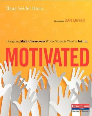 Motivovaný: Navrhovanie matematických tried, do ktorých sa žiaci chcú zapojiť - Motivated: Designing Math Classrooms Where Students Want to Join in