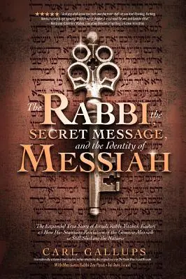 Rabín, tajná správa a identita Mesiáša: Rozšírený skutočný príbeh izraelského rabína Jicchaka Kaduriho a toho, ako jeho ohromujúce odhalenie - The Rabbi, the Secret Message, and the Identity of Messiah: The Expanded True Story of Israeli Rabbi Yitzhak Kaduri and How His Stunning Revelation of
