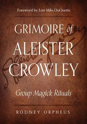 Grimoár Aleistera Crowleyho: Rituály skupinovej mágie - Grimoire of Aleister Crowley: Group Magick Rituals