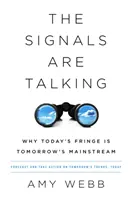 Signály hovoria: Prečo je dnešok okrajom zajtrajšieho mainstreamu - The Signals Are Talking: Why Today's Fringe Is Tomorrow's Mainstream