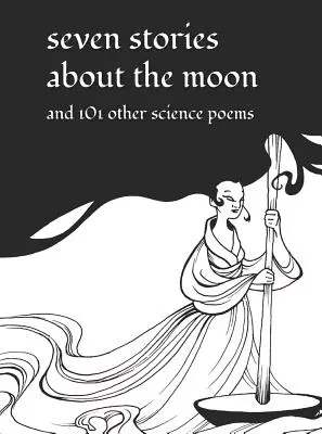 Sedem príbehov o Mesiaci: A 101 ďalších vedeckých básní - Seven Stories about the Moon: And 101 Other Science Poems