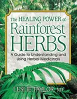 Liečivá sila byliniek z dažďových pralesov - Healing Power of Rainforest Herbs