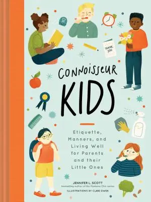 Znalec detí: Etiketa, spôsoby a dobrý život pre rodičov a ich ratolesti (Etiketa pre deti, Knihy o spôsoboch správania pre deti, - Connoisseur Kids: Etiquette, Manners, and Living Well for Parents and Their Little Ones (Etiquette for Children, Manner Books for Kids,