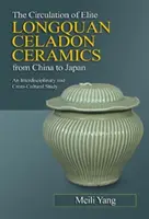 Cirkulácia elitnej longquanskej keramiky z Číny do Japonska - Circulation of Elite Longquan Celadon Ceramics from China to Japan