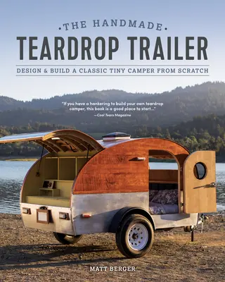 Ručne vyrobený slzotvorný príves: Dizajn a stavba klasického malého karavanu od základov - The Handmade Teardrop Trailer: Design & Build a Classic Tiny Camper from Scratch
