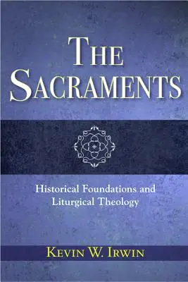 Sviatosti: Historické základy a liturgická teológia - The Sacraments: Historical Foundations and Liturgical Theology