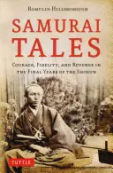 Samurajské príbehy: Odvaha, vernosť a pomsta v posledných rokoch vlády šogúna - Samurai Tales: Courage, Fidelity, and Revenge in the Final Years of the Shogun
