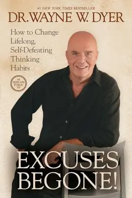 Výhovorky preč!: Ako zmeniť celoživotné sebapoškodzujúce návyky v myslení - Excuses Begone!: How to Change Lifelong, Self-Defeating Thinking Habits