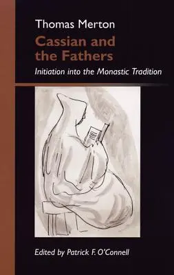 Kassián a otcovia: Zasvätenie do mníšskej tradície - Cassian and the Fathers: Initiation Into the Monastic Tradition