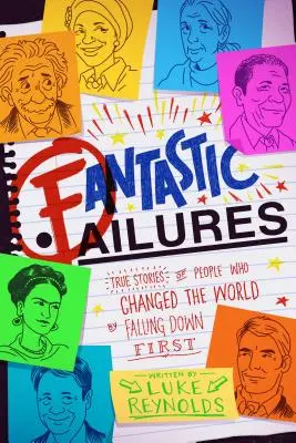 Fantastické zlyhania: Skutočné príbehy ľudí, ktorí zmenili svet tým, že spadli ako prví - Fantastic Failures: True Stories of People Who Changed the World by Falling Down First