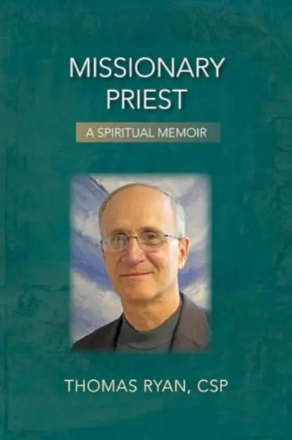 Kňaz misionár: Misionársky misionár: duchovné memoáre - Missionary Priest: A Spiritual Memoir