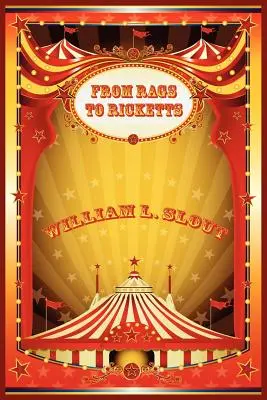Od handier k Rickettsovi a iné eseje o dejinách cirkusu - From Rags to Ricketts and Other Essays on Circus History