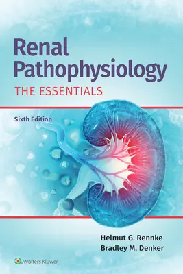 Patofyziológia obličiek: Základné informácie - Renal Pathophysiology: The Essentials
