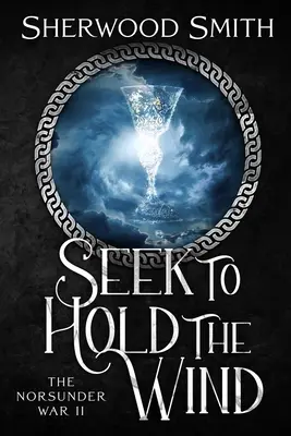 Snažte sa zadržať vietor: Severská vojna II - Seek to Hold The Wind: The Norsunder War II