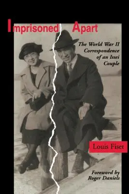 Uväznení oddelene: Korešpondencia isseiského páru z druhej svetovej vojny - Imprisoned Apart: The World War II Correspondence of an Issei Couple