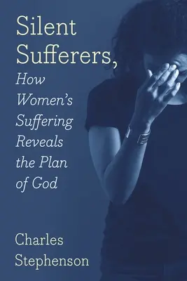 Tichí trpitelia: Ako utrpenie žien odhaľuje Boží plán - Silent Sufferers: How Women's Suffering Reveals The Plan God