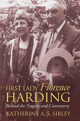 Prvá dáma Florence Hardingová: Za tragédiou a kontroverziou - First Lady Florence Harding: Behind the Tragedy and Controversy