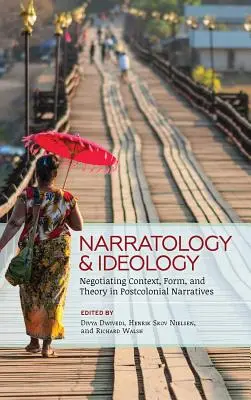Naratológia a ideológia: Vyjednávanie o kontexte, forme a teórii v postkoloniálnych rozprávaniach - Narratology and Ideology: Negotiating Context, Form, and Theory in Postcolonial Narratives