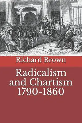 Radikalizmus a chartizmus 1790-1860 - Radicalism and Chartism 1790-1860